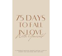 75 DAYS TO FALL IN LOVE With Yourself