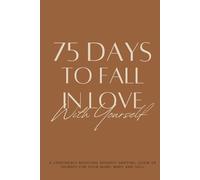 75 DAYS TO FALL IN LOVE With Yourself