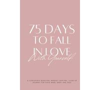 75 DAYS TO FALL IN LOVE With Yourself