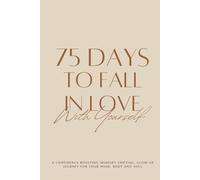 75 DAYS TO FALL IN LOVE With Yourself