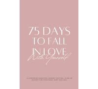 75 DAYS TO FALL IN LOVE With Yourself