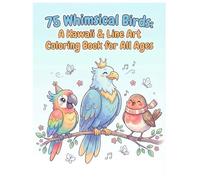 75 Delightful Bird Designs: A Kawaii and Line Art Coloring Book for All Ages