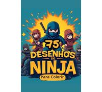 75 Desenhos para Colorir - Ninja (Livros para Colorir)