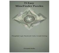 75 Easy MineFinder Puzzles: Relaxing Logic Challenges for Focused Solvers (Everpath Studio MineFinder Series)