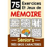 75 Exercices et Jeux de Mémoire pour les Seniors: Cahier d'activités en gros caractères ludique et adapté pour maintenir un cerveau actif