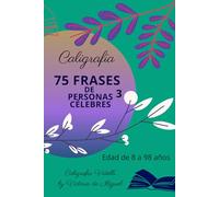 75 FRASES DE PERSONAS CÉLEBRES 3: Caligrafía (FRASES CELEBRES. Caligrafía)