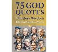 75 God Quotes Timeless Wisdom (Color Gift Edition): Life-Changing Bible Verses from Famous People - for Faith and Spiritual Self-Help