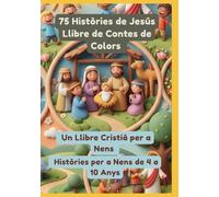 75 Històries de Jesús Llibre de Contes de Colors | Un Llibre Cristià per a Nens | Històries per a Nens de 4 a 10 Anys