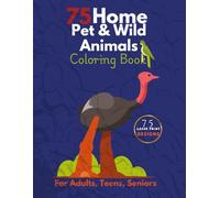 75 Home, Pet & Wild Animals Coloring Book: Large Print Nature Designs for Adults, Teens, Seniors, and Stress Relief