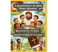 75 Jesusgeschichten für Kinder Farbiges Bilderbuch | Bibelgeschichten für Kinder | Geschichten für Kinder von 4 bis 8 Jahren