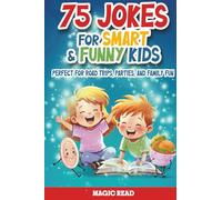 75 Jokes for Smart & Funny Kids: Perfect for Road Trips, Parties, and Family Fun