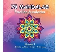 75 mandalas faciles a colorier: Niveau 1 anti stress enfants a