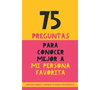 75 preguntas para conocer mejor a mi persona favorita: Un regalo para parejas, familia y amigos. Un obsequio original y memorable para cumpleaños, aniversarios y ocasiones especiales