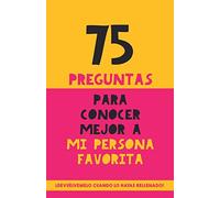 75 preguntas para conocer mejor a mi persona favorita: Un regalo para parejas, familia y amigos. Un obsequio original y memorable para cumpleaños, aniversarios y ocasiones especiales