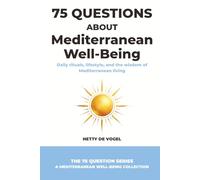 75 Questions about Mediterranean Well-Being: Daily rituals, lifestyle, and the wisdom of Mediterranean living (The 75 Questions Series - A Mediterranean Well-Being Collection)