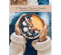 75 recettes minceur simples en moins de 30 minutes: recettes simples, minceur, cuisiner