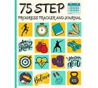 75-Step Progress Tracker and Journal: A Guided Planner to Build Healthy Habits, Mental Toughness, and Wellness
