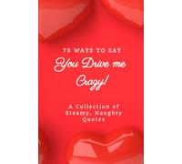 75 ways to say you drive me crazy