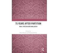 75 Years After Partition: India, Pakistan and Bangladesh