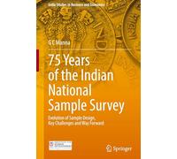 75 Years of the Indian National Sample Survey: Evolution of Sample Design, Key Challenges and Way Forward (India Studies in Business and Economics)