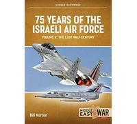 75 Years of the Israeli Air Force: Volume 2 - The Last Half Century, 1973 to 2023 (Middle East@War)