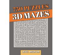 750 3D Maze Puzzle Book: 3D Puzzles | 750 Medium-Level Spatial Challenges for Extended Focus & Cognitive Endurance | Perfect Gift for Adults Puzzle Lovers (3D Mazes Collection)
