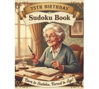 75th birthday gifts for women - Sudoku Book: Puzzle chalange with 3 Levels of Difficulty Easy, medium and hard with Solutions to Train Your Brain and Relax