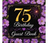 75th Birthday Guest Book: For Guests to Record Best Wishes, Memories, Messages and Thoughts