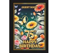 75th Happy Birthday Guest Book: Wish Book for collecting messages and pictures from guests , keepsake for person turning 75 years