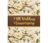 75th Wedding Anniversary Guest Book: Memory book for entries from guests with best wishes for people celebrating the anniversary