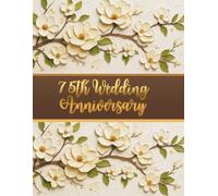 75th Wedding Anniversary Guest Book: Memory book for entries from guests with best wishes for people celebrating the anniversary