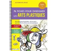 76 fiches pour enseigner les arts plastiques Cycle 1: Cycle 1 des séquences d'activités "clé en main" pour éveiller les éléves