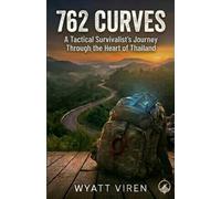 762 CURVES: A Tactical Survivalist’s Journey Through the Heart of Thailand