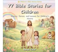 77 Bible Stories for Kids: Stories, Verses, and Lessons to Strengthen Your Child's Faith - The Complete Daily Family Devotional (Children's Bible stories)