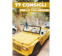 77 CONSIGLI PER LA TUA MEHARI: “I segreti meglio custoditi”