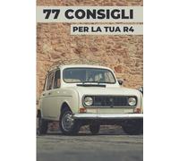 77 CONSIGLI PER LA TUA R4: Questo nuovo libro svela i segreti meglio custoditi del mondo della R4.