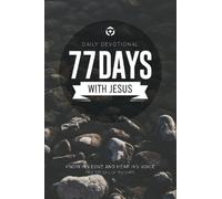 77 Days with Jesus: Know His Love and Hear His Voice