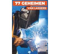 77 GEHEIMEN VAN DE LASSER: Professionele tips van experts
