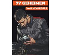 77 GEHEIMEN VAN EEN MONTEUR: Professionele tips van experts