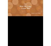 77 - How Do I Say, I Love You