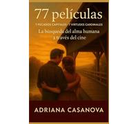77 películas: 7 pecados capitales y 7 virtudes cardinales: La búsqueda del alma humana a través del cine (7 pecados, 7 virtudes: 77 películas, canciones y libros para redescubrir el alma humana.)