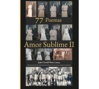 77 Poemas - Amor Sublime II: POEMAS PAULISTAS, DOISCORREGUENCES, PAULISTANOS, PARAGUAÇUENCES