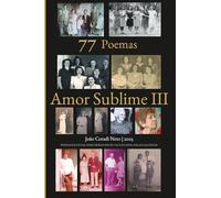77 Poemas - Amor Sublime III: POEMAS PAULISTAS, DOISCORREGUENCES, PAULISTANOS, PARAGUAÇUENCES (77 Poemas - Amor Sublime - POEMAS PAULISTAS, DOISCORREGUENCES, PAULISTANOS, PARAGUAÇUENCES)