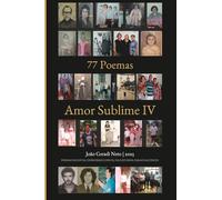 77 Poemas - Amor Sublime IV: POEMAS PAULISTAS, DOISCORREGUENCES, PAULISTANOS, PARAGUAÇUENCES (77 Poemas - Amor Sublime - POEMAS PAULISTAS, DOISCORREGUENCES, PAULISTANOS, PARAGUAÇUENCES)