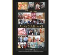 77 Poemas - Amor Sublime VI: POEMAS PAULISTAS, DOISCORREGUENCES, PAULISTANOS, PARAGUAÇUENCES
