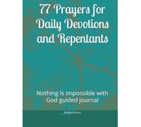 77 Prayers for Daily Devotions and Repentants: Nothing Is impossible with God guided journal