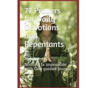 77 Prayers for Daily Devotions and Repentants: Nothing Is impossible with God guided journal