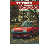 77 PROFI-TIPPS FÜR IHREN 205: „Die bestgehüteten Geheimnisse“