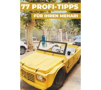 77 PROFI-TIPPS FÜR IHREN MEHARI: „Die bestgehüteten Geheimnisse“