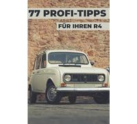 77 TIPPS FÜR IHREN R4: Dieses neue Buch enthüllt die bestgehüteten Geheimnisse der Welt des R4